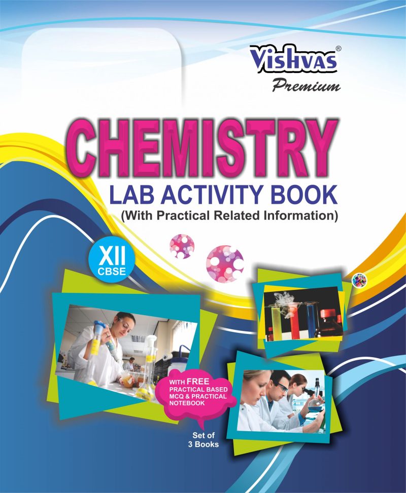 CHEMISTRY LAB ACIVITY BOOK,PREMIUM EDITION( With FREE Practical Based MCQ & Practical Notebook) Set of 3 Books 10+2, 2017